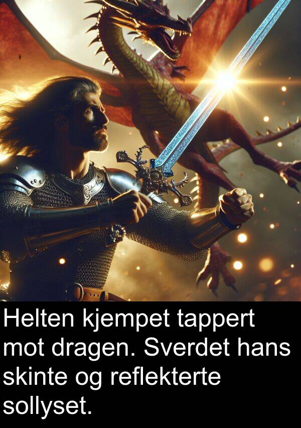 kjempet: Helten kjempet tappert mot dragen. Sverdet hans skinte og reflekterte sollyset.