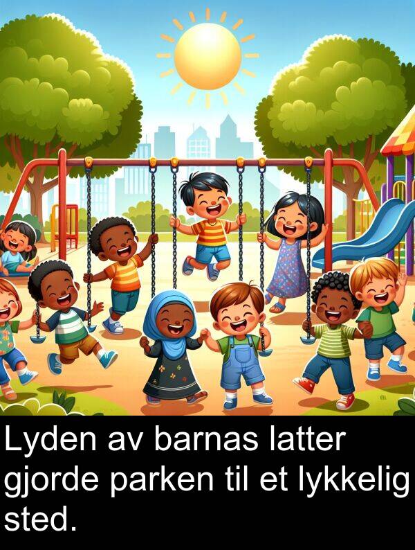 barnas: Lyden av barnas latter gjorde parken til et lykkelig sted.