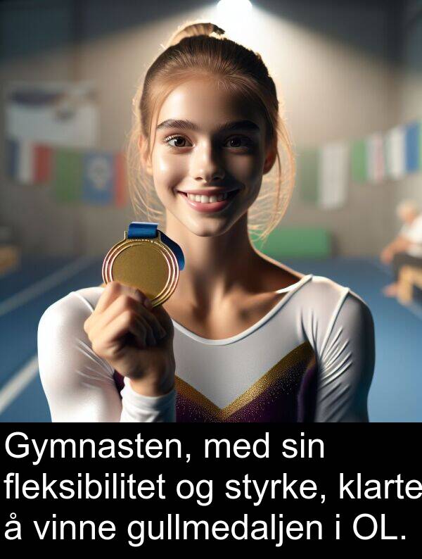 fleksibilitet: Gymnasten, med sin fleksibilitet og styrke, klarte å vinne gullmedaljen i OL.