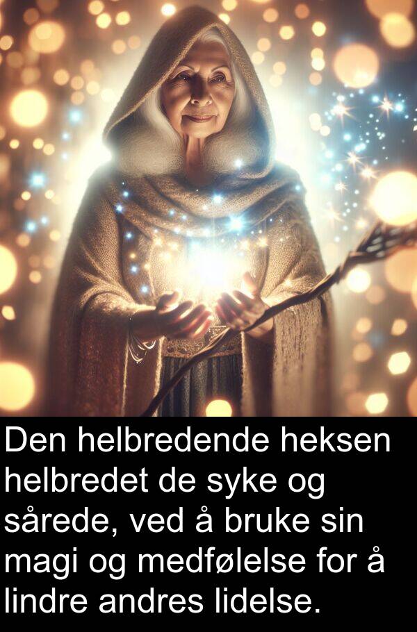 magi: Den helbredende heksen helbredet de syke og sårede, ved å bruke sin magi og medfølelse for å lindre andres lidelse.