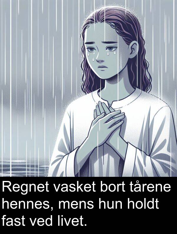 tårene: Regnet vasket bort tårene hennes, mens hun holdt fast ved livet.