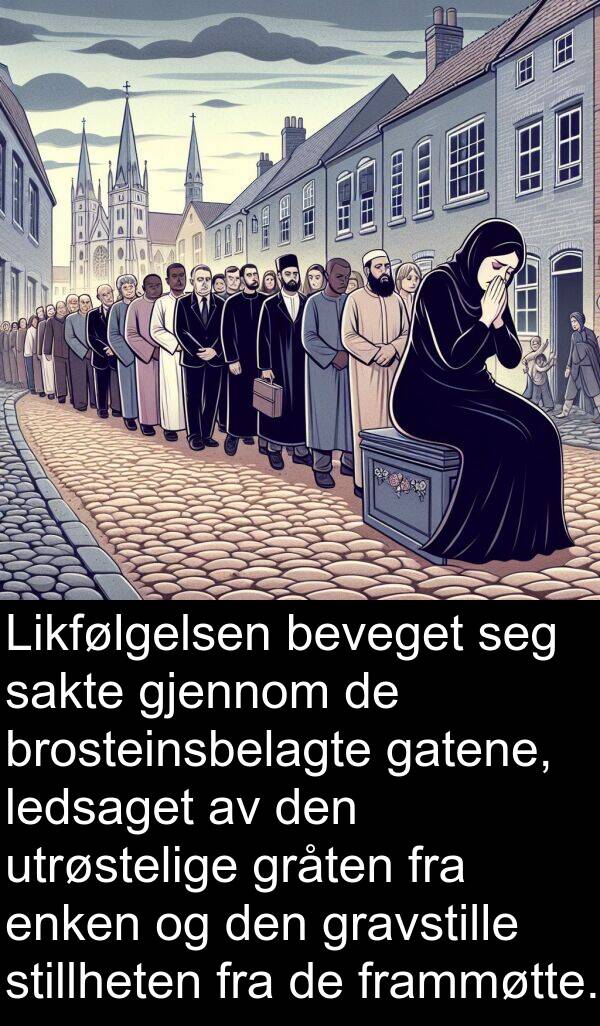 stillheten: Likfølgelsen beveget seg sakte gjennom de brosteinsbelagte gatene, ledsaget av den utrøstelige gråten fra enken og den gravstille stillheten fra de frammøtte.