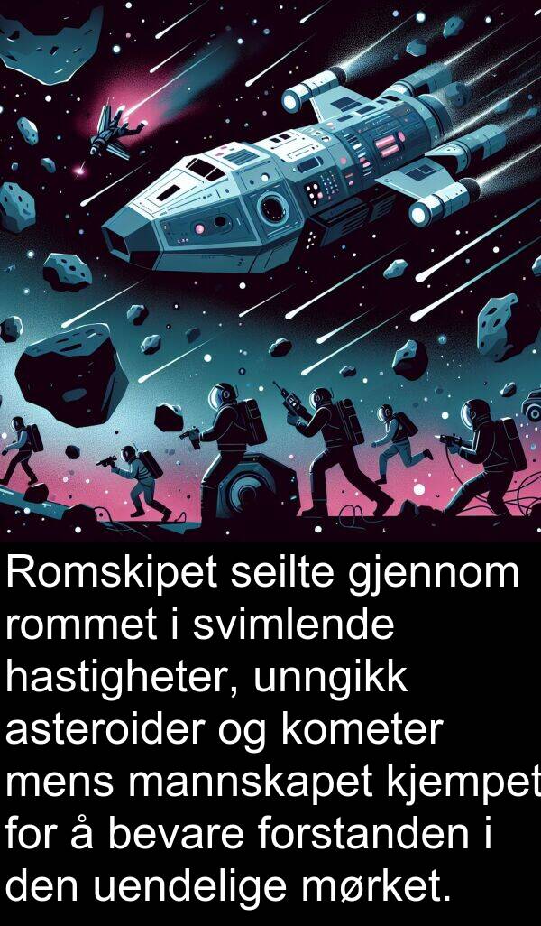 uendelige: Romskipet seilte gjennom rommet i svimlende hastigheter, unngikk asteroider og kometer mens mannskapet kjempet for å bevare forstanden i den uendelige mørket.