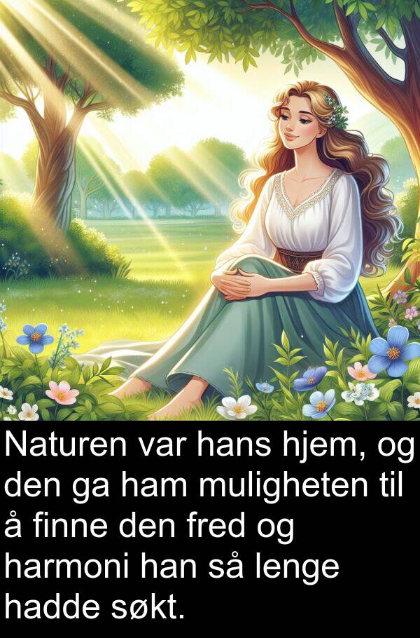 harmoni: Naturen var hans hjem, og den ga ham muligheten til å finne den fred og harmoni han så lenge hadde søkt.