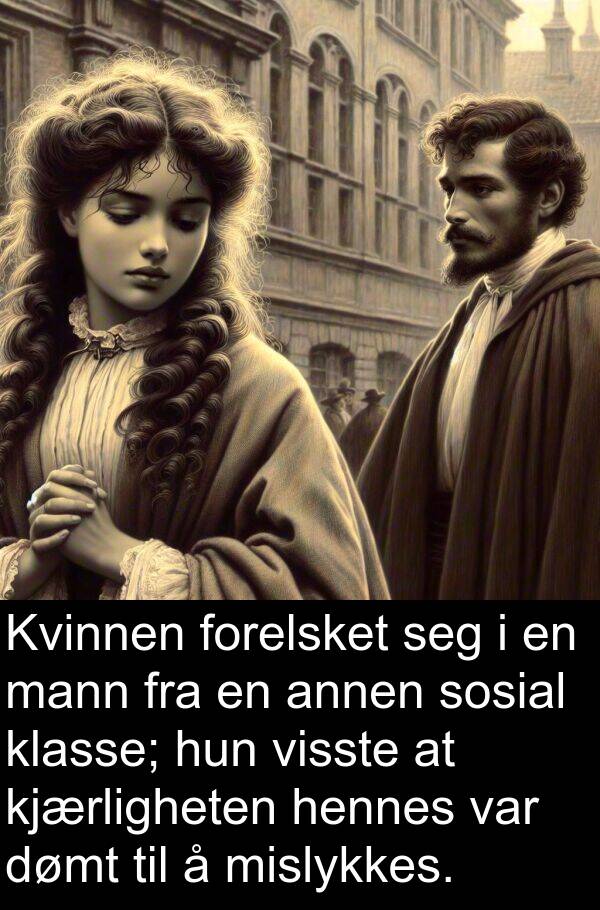 annen: Kvinnen forelsket seg i en mann fra en annen sosial klasse; hun visste at kjærligheten hennes var dømt til å mislykkes.