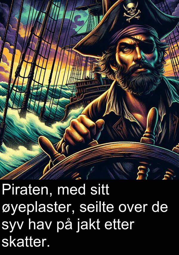 hav: Piraten, med sitt øyeplaster, seilte over de syv hav på jakt etter skatter.