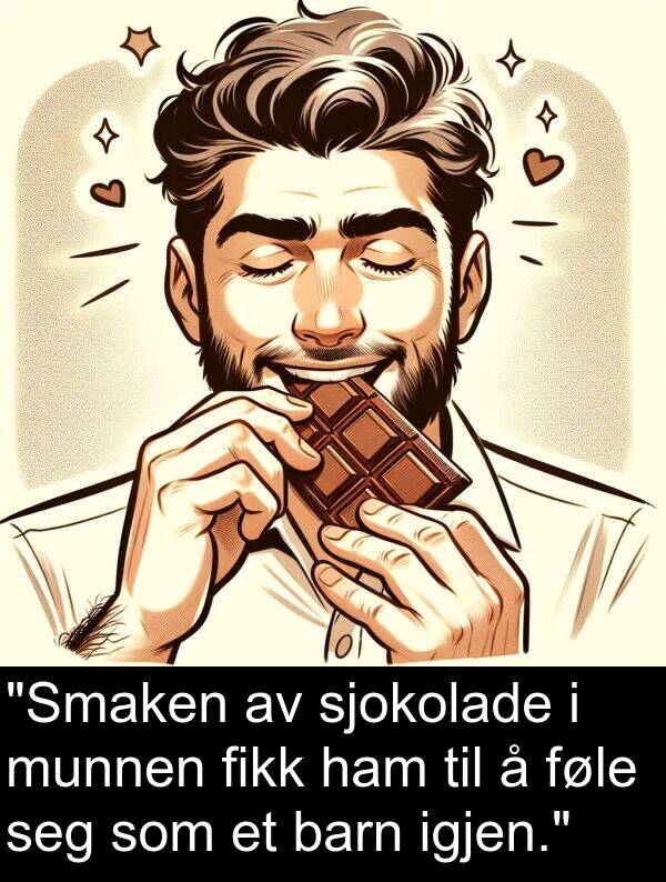 fikk: "Smaken av sjokolade i munnen fikk ham til å føle seg som et barn igjen."