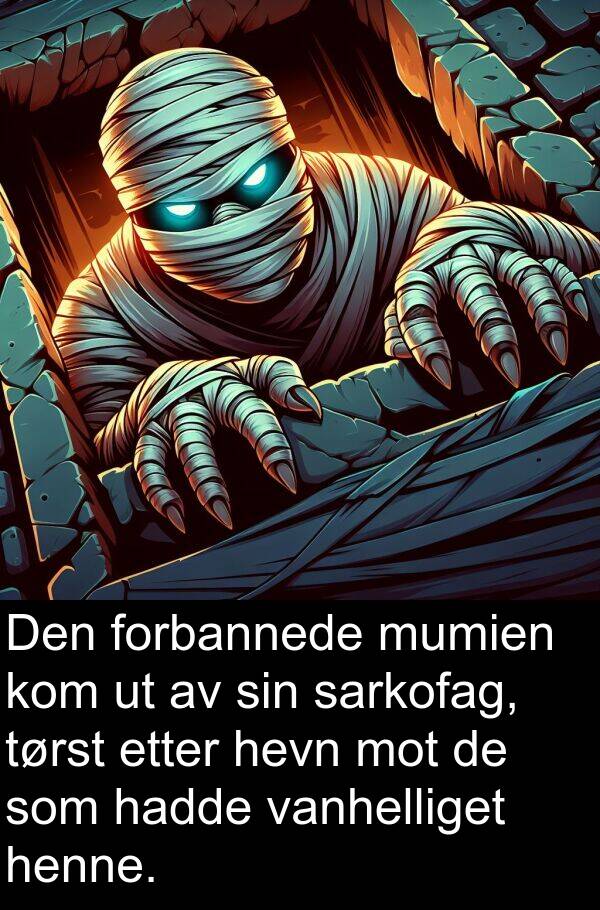 sarkofag: Den forbannede mumien kom ut av sin sarkofag, tørst etter hevn mot de som hadde vanhelliget henne.