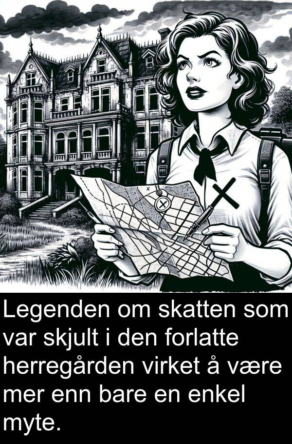 skjult: Legenden om skatten som var skjult i den forlatte herregården virket å være mer enn bare en enkel myte.