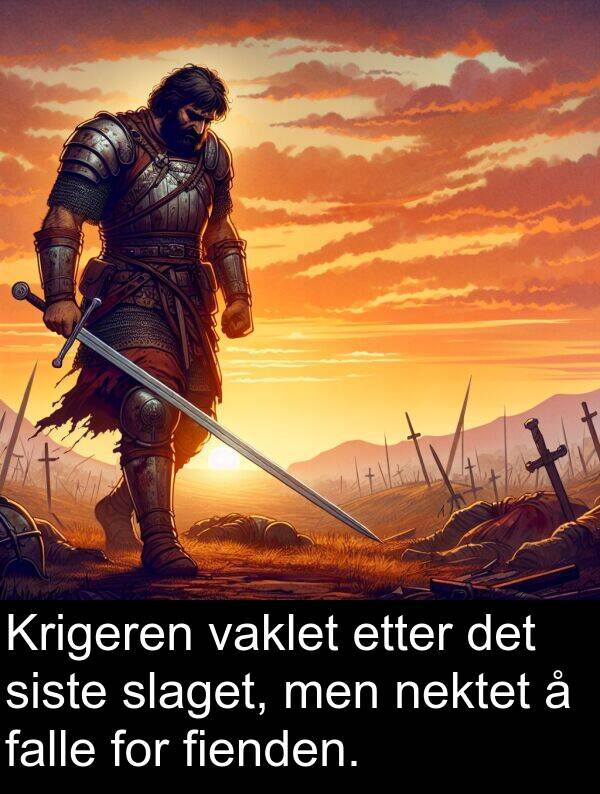 vaklet: Krigeren vaklet etter det siste slaget, men nektet å falle for fienden.