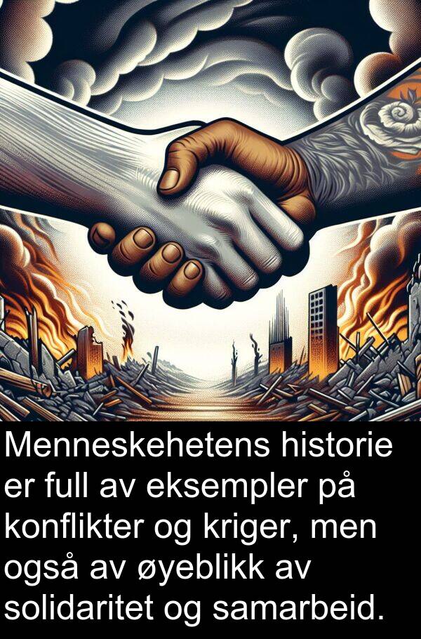 også: Menneskehetens historie er full av eksempler på konflikter og kriger, men også av øyeblikk av solidaritet og samarbeid.