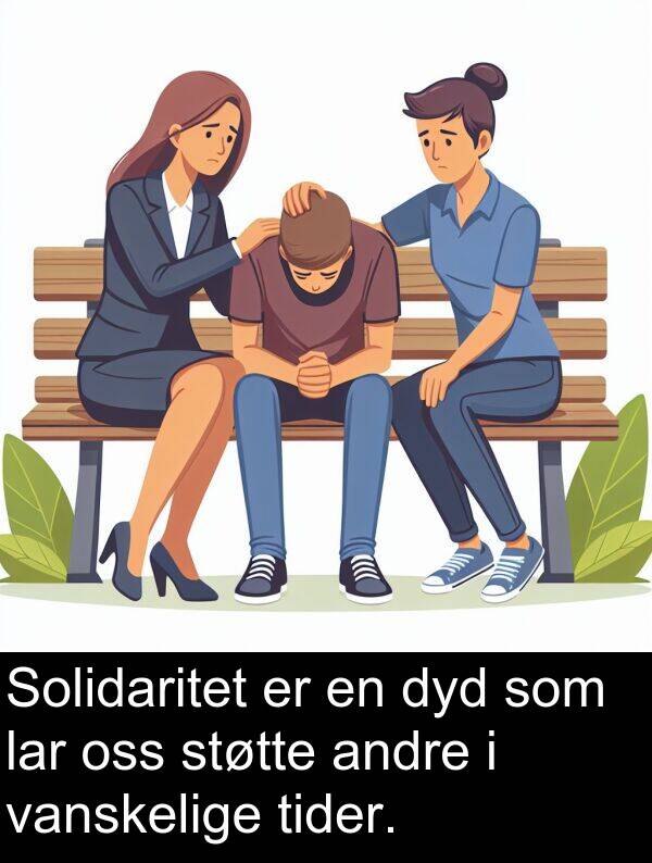 oss: Solidaritet er en dyd som lar oss støtte andre i vanskelige tider.