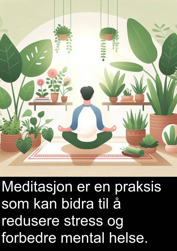 forbedre: Meditasjon er en praksis som kan bidra til å redusere stress og forbedre mental helse.