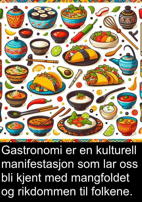 kjent: Gastronomi er en kulturell manifestasjon som lar oss bli kjent med mangfoldet og rikdommen til folkene.