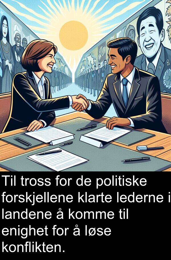 komme: Til tross for de politiske forskjellene klarte lederne i landene å komme til enighet for å løse konflikten.