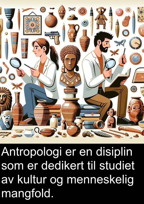 studiet: Antropologi er en disiplin som er dedikert til studiet av kultur og menneskelig mangfold.