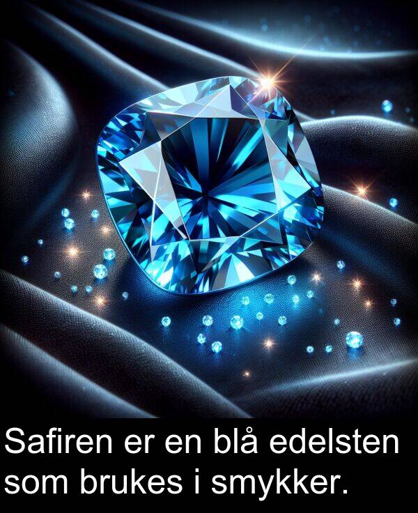 brukes: Safiren er en blå edelsten som brukes i smykker.
