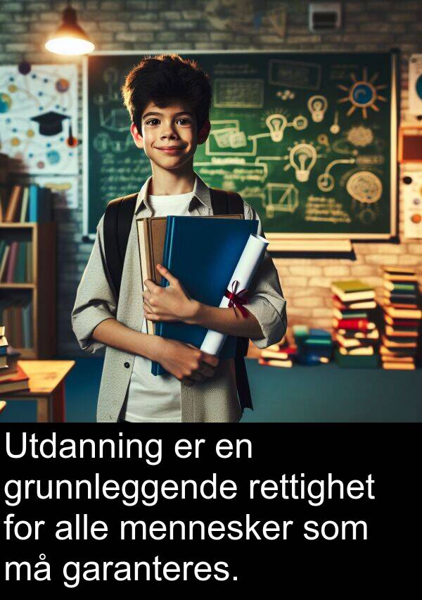 grunnleggende: Utdanning er en grunnleggende rettighet for alle mennesker som må garanteres.