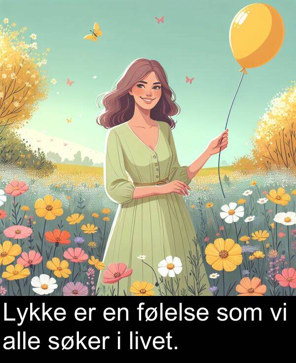 følelse: Lykke er en følelse som vi alle søker i livet.