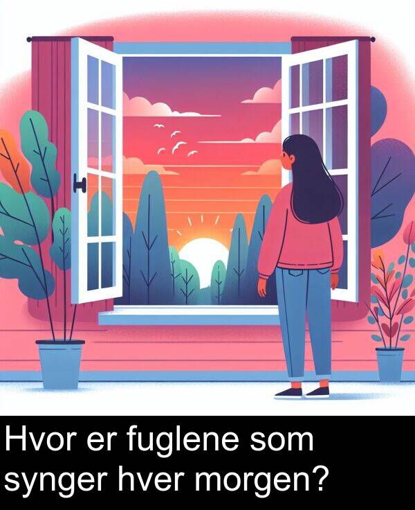hver: Hvor er fuglene som synger hver morgen?