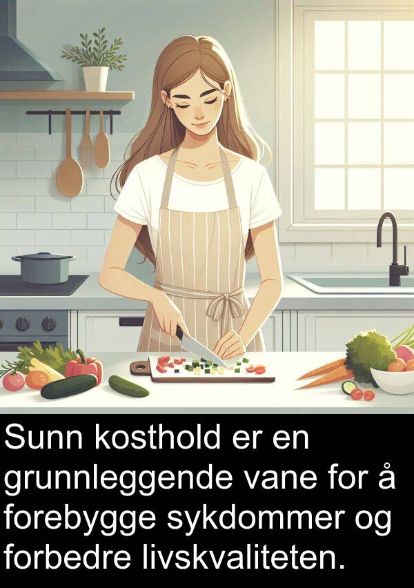 grunnleggende: Sunn kosthold er en grunnleggende vane for å forebygge sykdommer og forbedre livskvaliteten.