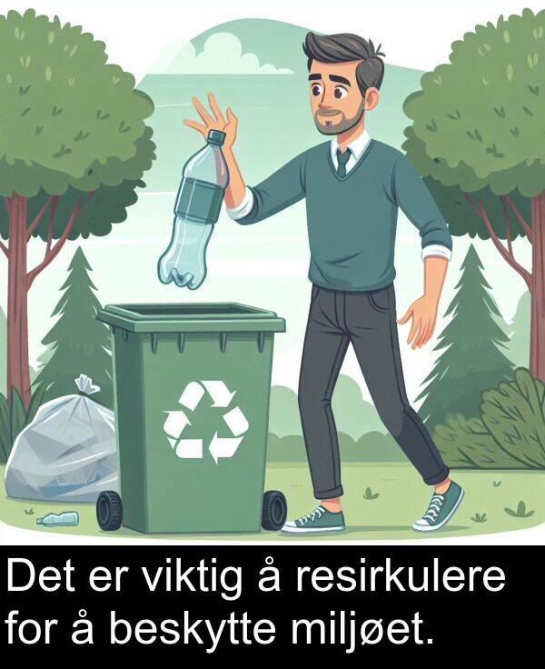 beskytte: Det er viktig å resirkulere for å beskytte miljøet.