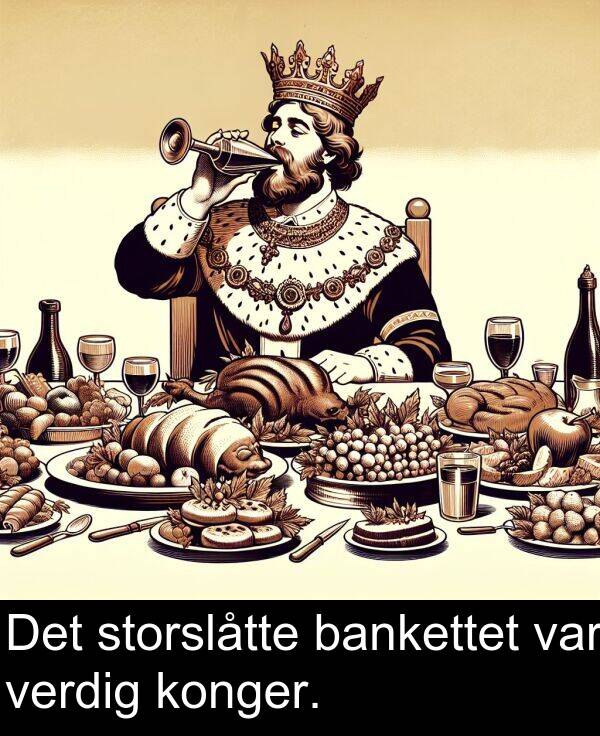 bankettet: Det storslåtte bankettet var verdig konger.