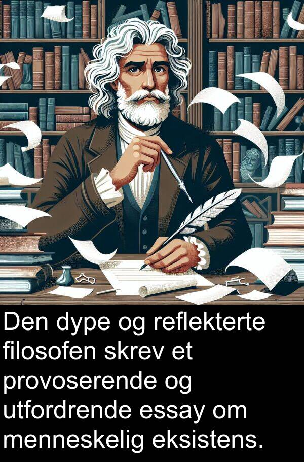 menneskelig: Den dype og reflekterte filosofen skrev et provoserende og utfordrende essay om menneskelig eksistens.