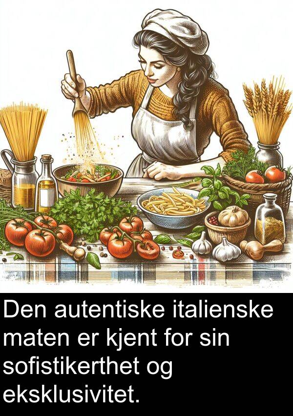 kjent: Den autentiske italienske maten er kjent for sin sofistikerthet og eksklusivitet.