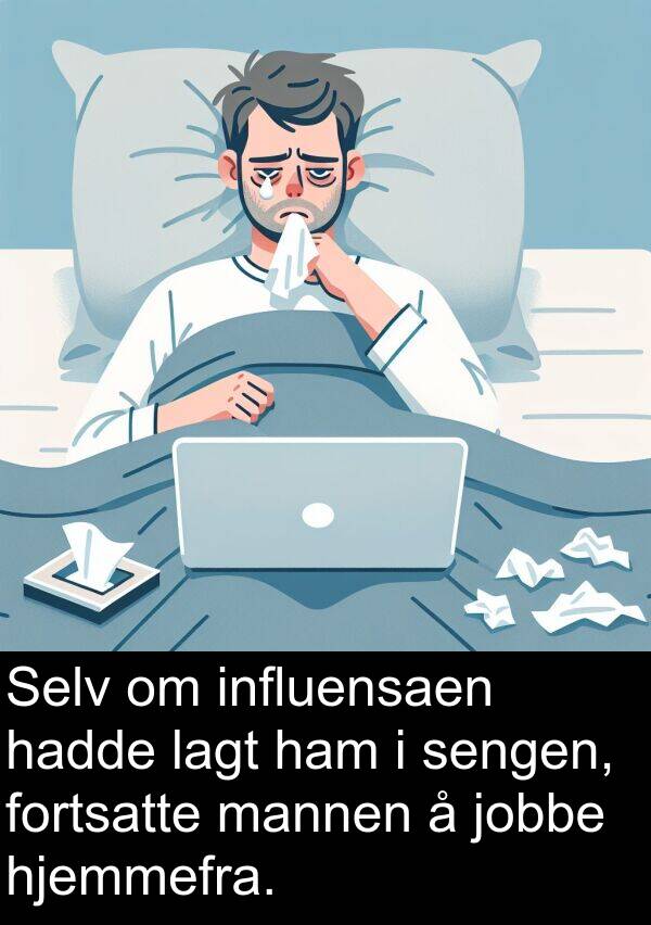 hjemmefra: Selv om influensaen hadde lagt ham i sengen, fortsatte mannen å jobbe hjemmefra.