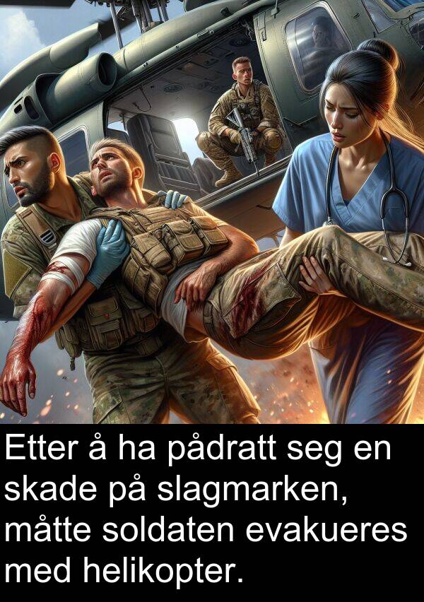 måtte: Etter å ha pådratt seg en skade på slagmarken, måtte soldaten evakueres med helikopter.