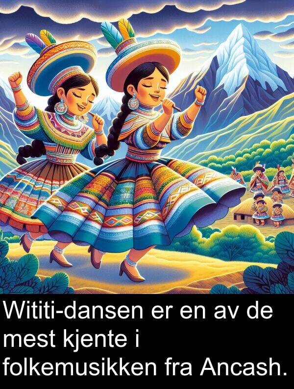 kjente: Wititi-dansen er en av de mest kjente i folkemusikken fra Ancash.