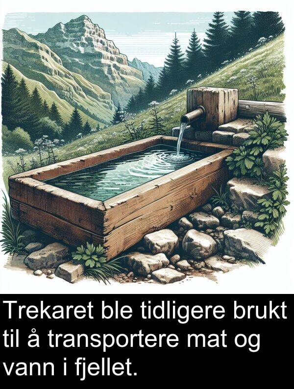 mat: Trekaret ble tidligere brukt til å transportere mat og vann i fjellet.