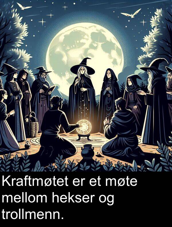 mellom: Kraftmøtet er et møte mellom hekser og trollmenn.