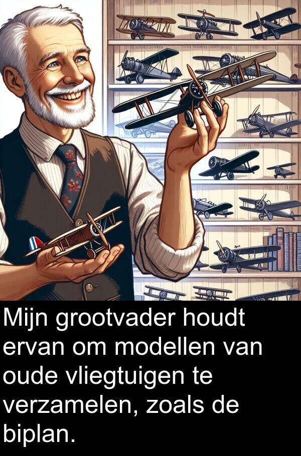grootvader: Mijn grootvader houdt ervan om modellen van oude vliegtuigen te verzamelen, zoals de biplan.