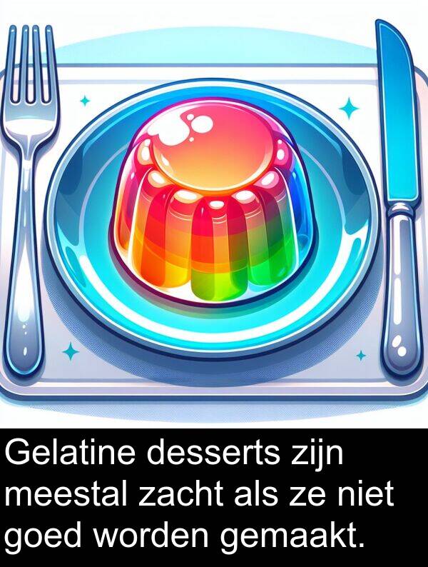 goed: Gelatine desserts zijn meestal zacht als ze niet goed worden gemaakt.