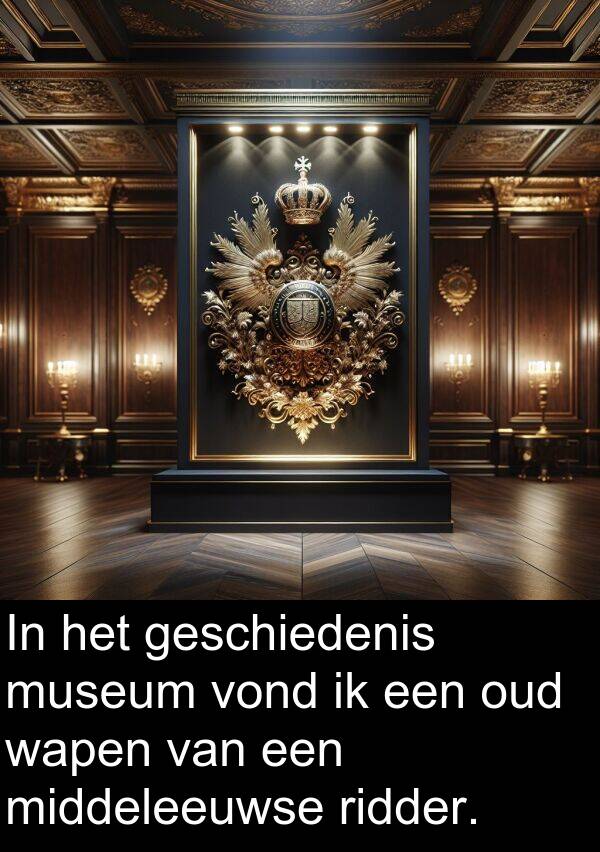 geschiedenis: In het geschiedenis museum vond ik een oud wapen van een middeleeuwse ridder.
