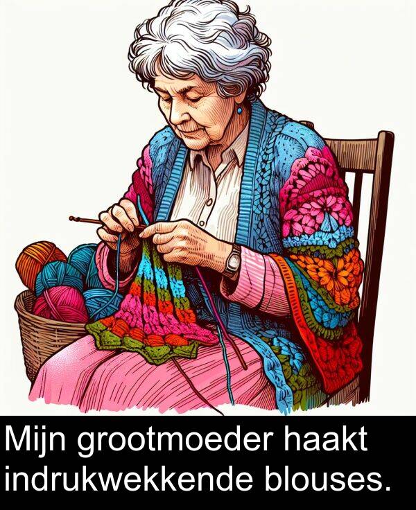 grootmoeder: Mijn grootmoeder haakt indrukwekkende blouses.