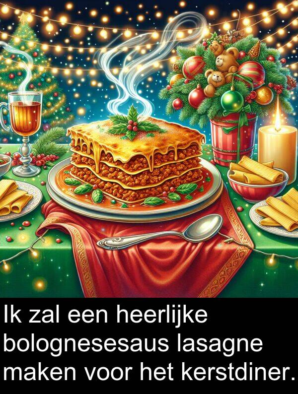 zal: Ik zal een heerlijke bolognesesaus lasagne maken voor het kerstdiner.