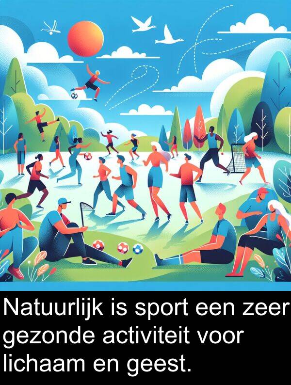 gezonde: Natuurlijk is sport een zeer gezonde activiteit voor lichaam en geest.