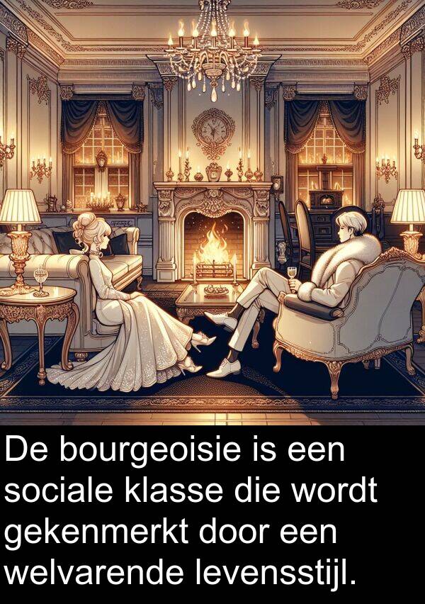 gekenmerkt: De bourgeoisie is een sociale klasse die wordt gekenmerkt door een welvarende levensstijl.