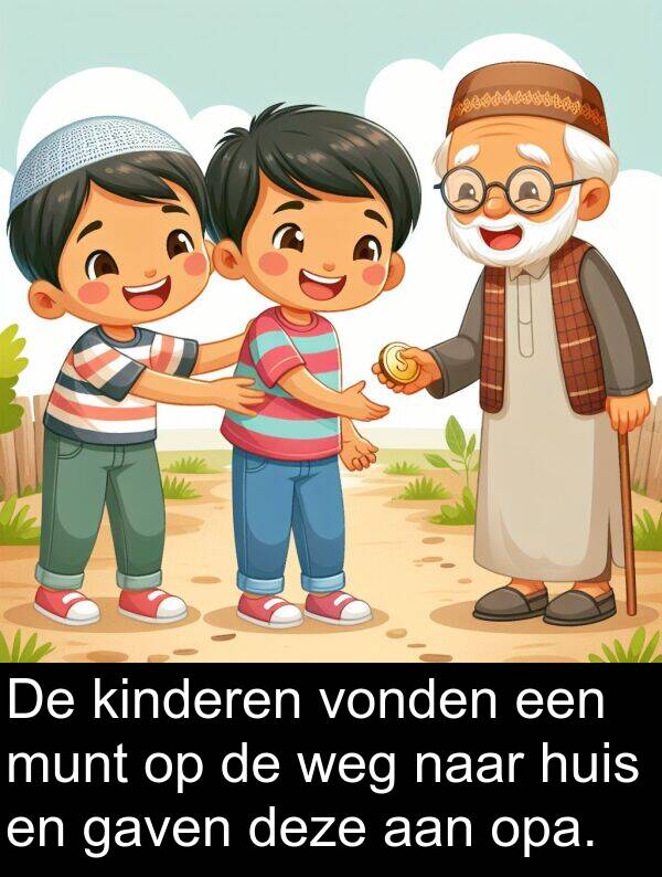kinderen: De kinderen vonden een munt op de weg naar huis en gaven deze aan opa.