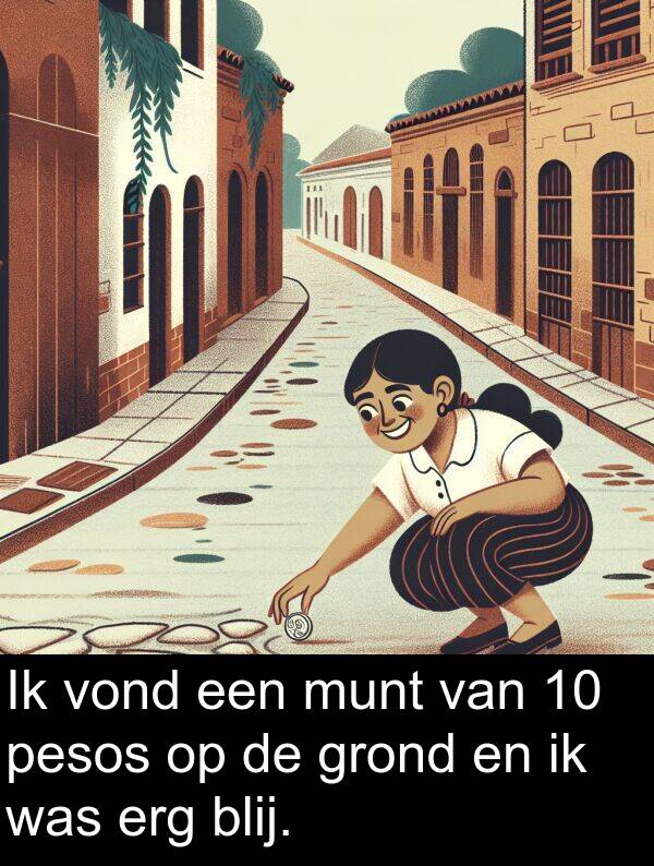 grond: Ik vond een munt van 10 pesos op de grond en ik was erg blij.