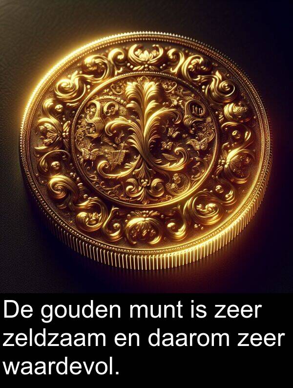 gouden: De gouden munt is zeer zeldzaam en daarom zeer waardevol.