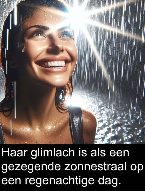glimlach: Haar glimlach is als een gezegende zonnestraal op een regenachtige dag.