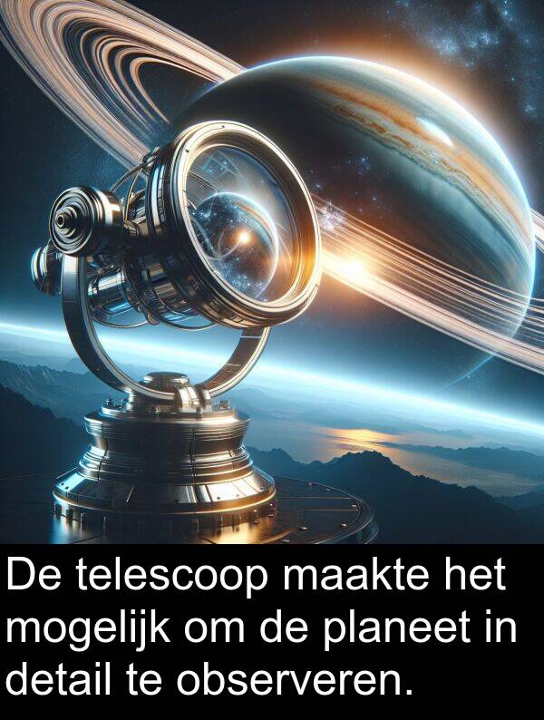 mogelijk: De telescoop maakte het mogelijk om de planeet in detail te observeren.