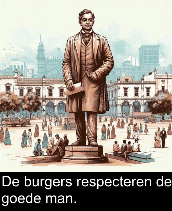 goede: De burgers respecteren de goede man.