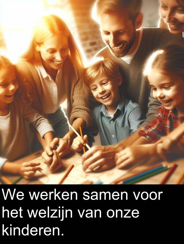 werken: We werken samen voor het welzijn van onze kinderen.