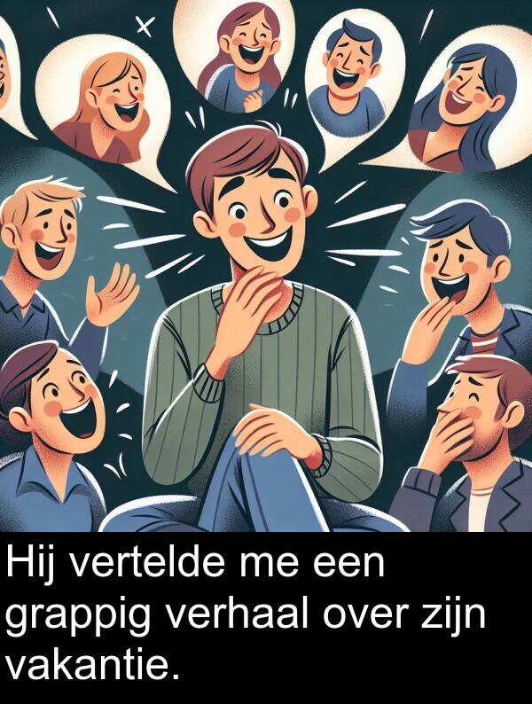 grappig: Hij vertelde me een grappig verhaal over zijn vakantie.