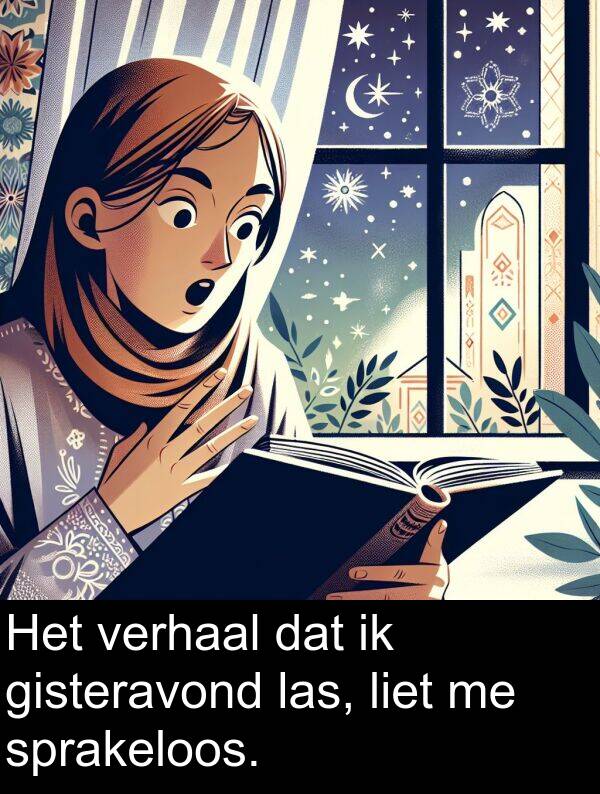 gisteravond: Het verhaal dat ik gisteravond las, liet me sprakeloos.